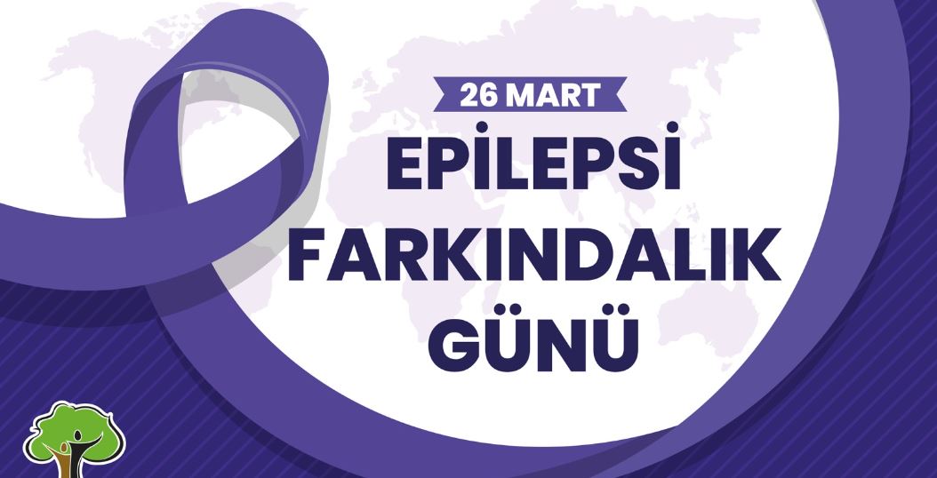26 Mart Dünya Epilepsi Farkındalık Günü