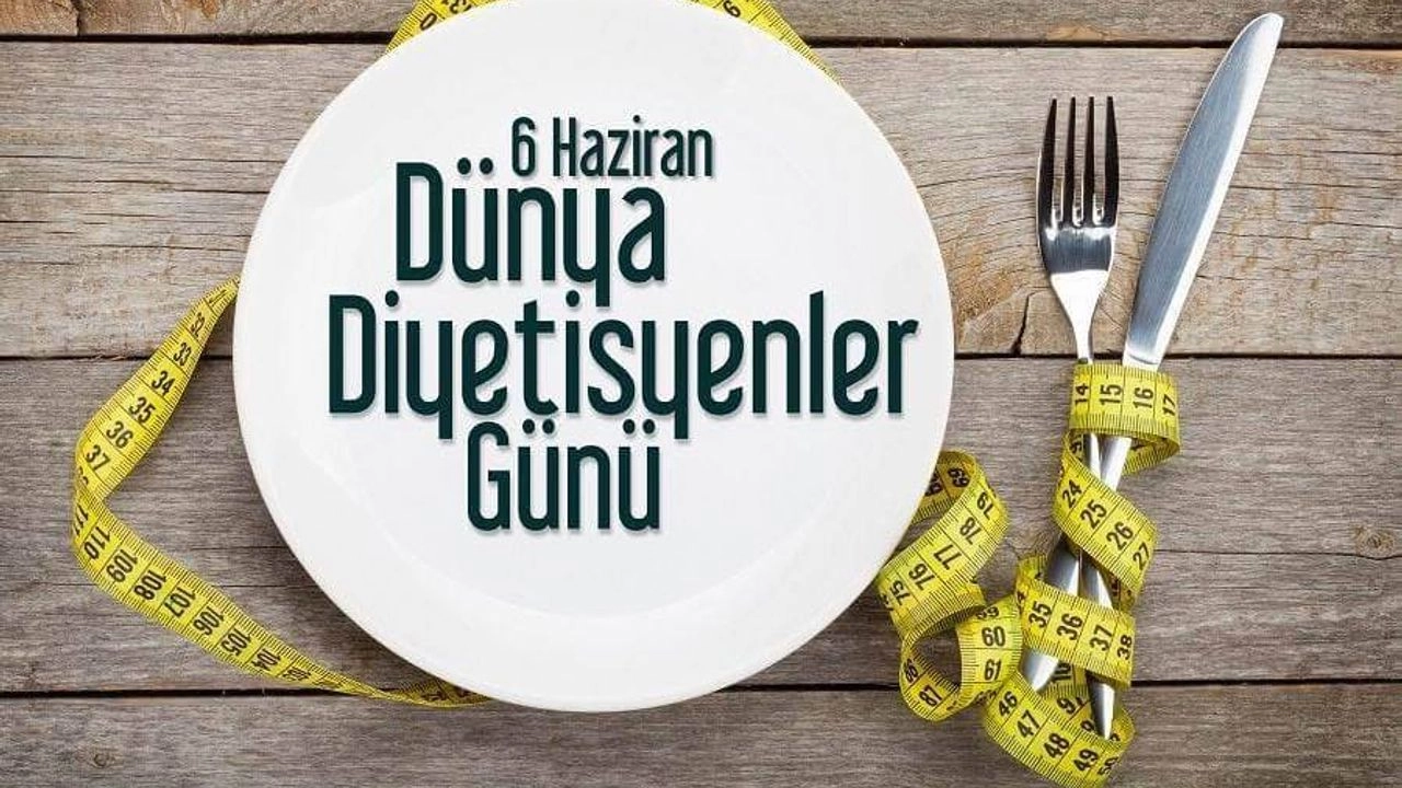Dünya Diyetisyenler Günü (6 Haziran) Dünya Diyetisyenler Günü (6 Haziran)