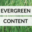 İçerik Stratejisi: “Evergreen” (Ölümsüz) İçerik Nasıl Üretilir?