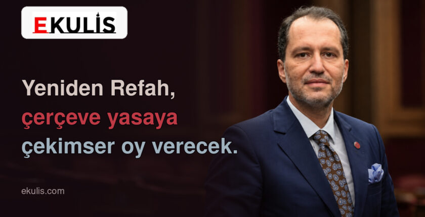 Fatih Erbakan’dan çerçeve yasa kararı: YRP çekimser oy verecek Fatih Erbakan’dan çerçeve yasa kararı: YRP çekimser oy verecek