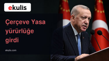 Çerçeve Yasa Yürürlüğe Girdi: 7595 Sayılı Kanun Neler Getiriyor?
