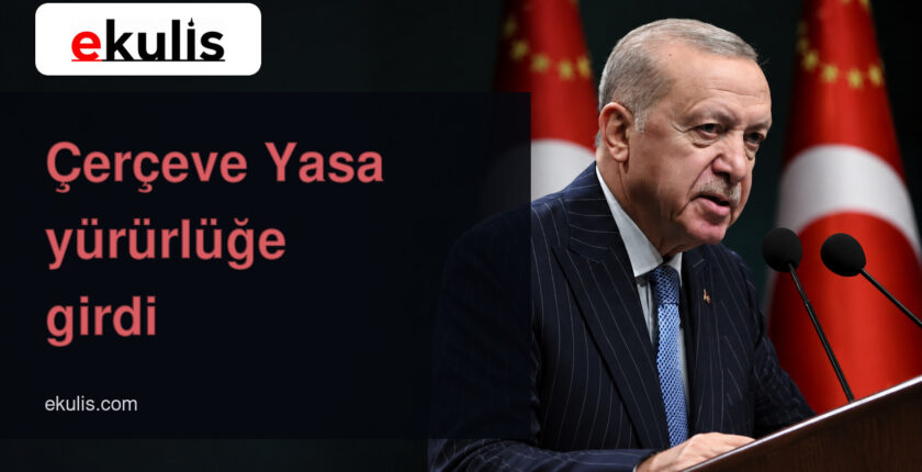 Çerçeve Yasa Yürürlüğe Girdi: 7595 Sayılı Kanun Neler Getiriyor?