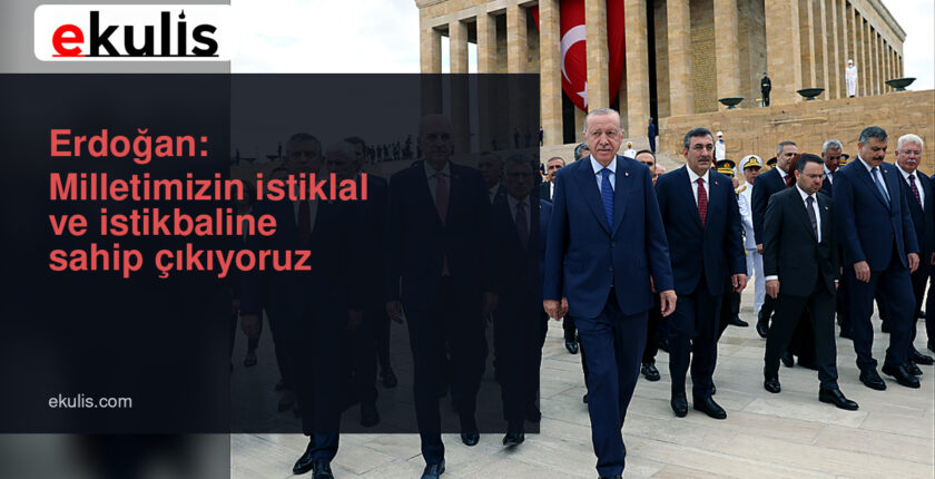 Erdoğan’ın Anıtkabir mesajı: Milletimizin istiklal ve istikbaline sahip çıkıyoruz Erdoğan’ın Anıtkabir mesajı: Milletimizin istiklal ve istikbaline sahip çıkıyoruz