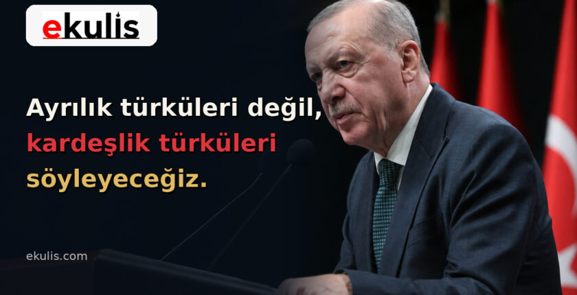 Erdoğan’ın “kardeşlik türküleri” sözleri yeniden gündemde
