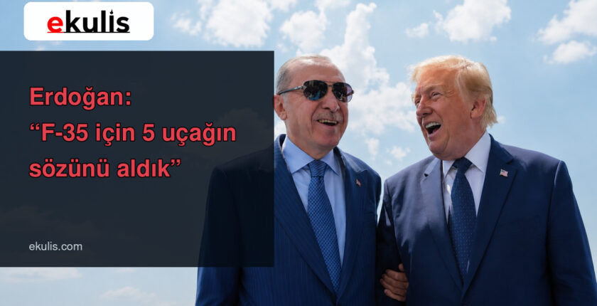 Erdoğan’dan F‑35 açıklaması: Trump’tan 5 uçak sözü aldık Erdoğan’dan F‑35 açıklaması: Trump’tan 5 uçak sözü aldık