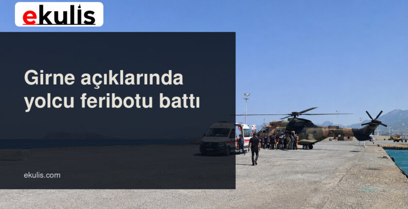 Girne feribot kazası: 7 can kaybı, arama sürüyor Girne feribot kazası: 7 can kaybı, arama sürüyor