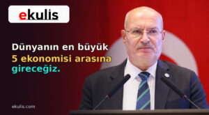Gürsel Baran: Dünyanın En Büyük 5 Ekonomisi Arasına Gireceğiz