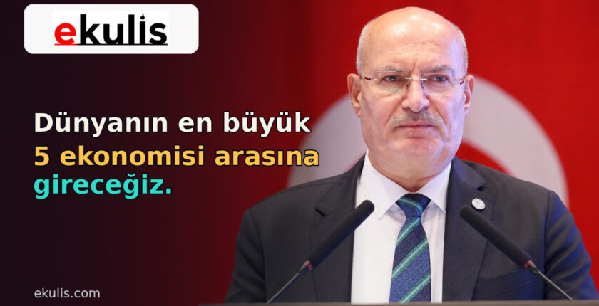 Gürsel Baran: Dünyanın En Büyük 5 Ekonomisi Arasına Gireceğiz