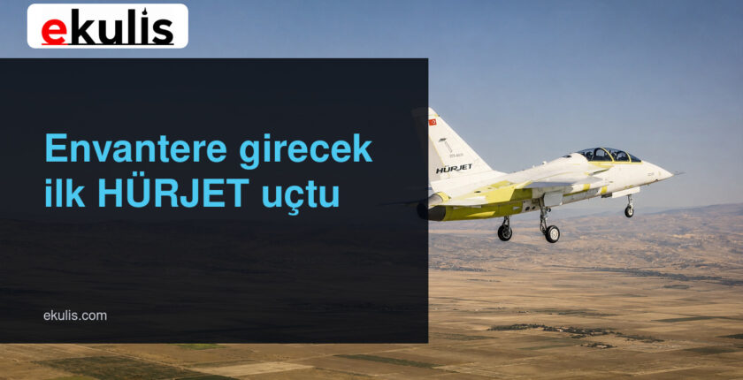 Envantere girecek ilk HÜRJET ilk uçuşunu yaptı