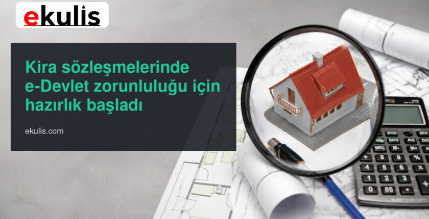 Kira sözleşmelerinde e-Devlet zorunluluğu için hazırlık başladı Kira sözleşmelerinde e-Devlet zorunluluğu için hazırlık başladı