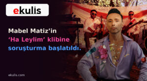 Mabel Matiz’in Ha Leylim Klibine Soruşturma Başlatıldı