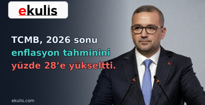 TCMB 2026 Enflasyon Tahminini Yüzde 28’e Yükseltti