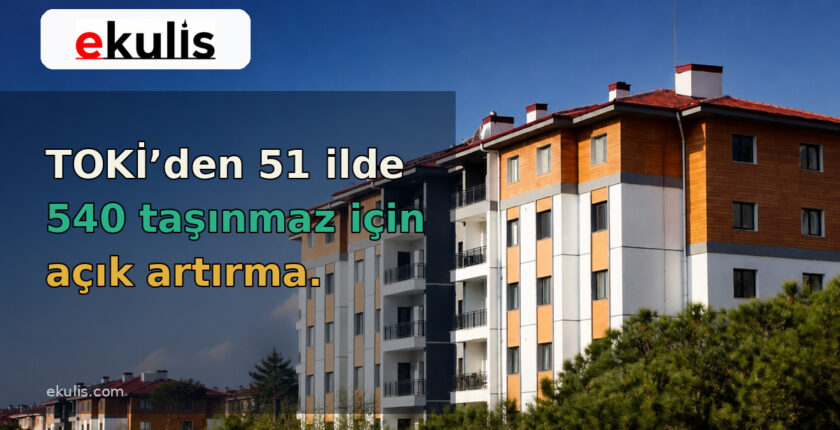 TOKİ 51 ilde 540 gayrimenkul satacak: İşte müzayede şartları