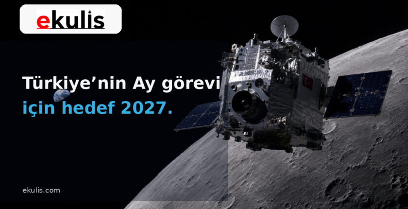 Türkiye’nin Ay görevi için hedef 2027: Millî araç yörüngeye ulaşacak