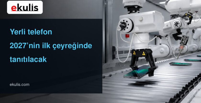 Yerli Telefon 2027’de Geliyor: Üç Model ve Uydu Bağlantısı Planı Yerli Telefon 2027’de Geliyor: Üç Model ve Uydu Bağlantısı Planı