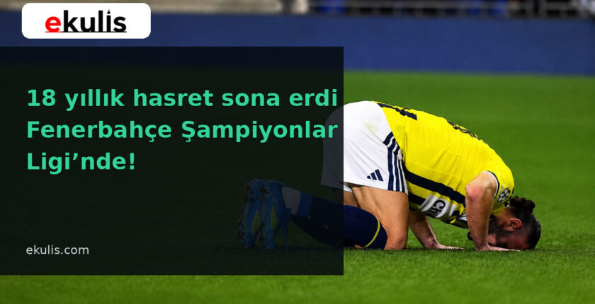 Fenerbahçe 18 Yıl Sonra Şampiyonlar Ligi’nde