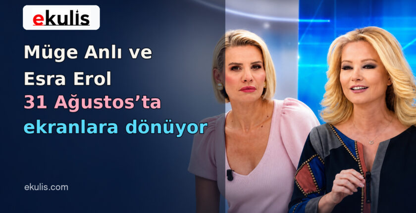 Müge Anlı ve Esra Erol 31 Ağustos’ta Ekranlara Dönüyor Müge Anlı ve Esra Erol 31 Ağustos’ta Ekranlara Dönüyor