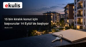 15 Bin Kiralık Sosyal Konut Başvuruları 14 Eylül’de Başlıyor