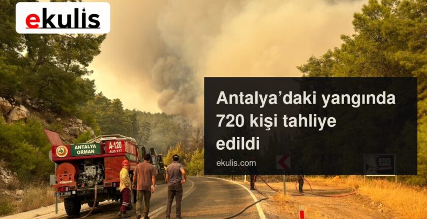 Antalya orman yangını: 720 kişi tahliye edildi Antalya orman yangını: 720 kişi tahliye edildi