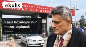 Kaşif Kozinoğlu soruşturmasında feth-i kabir kararı